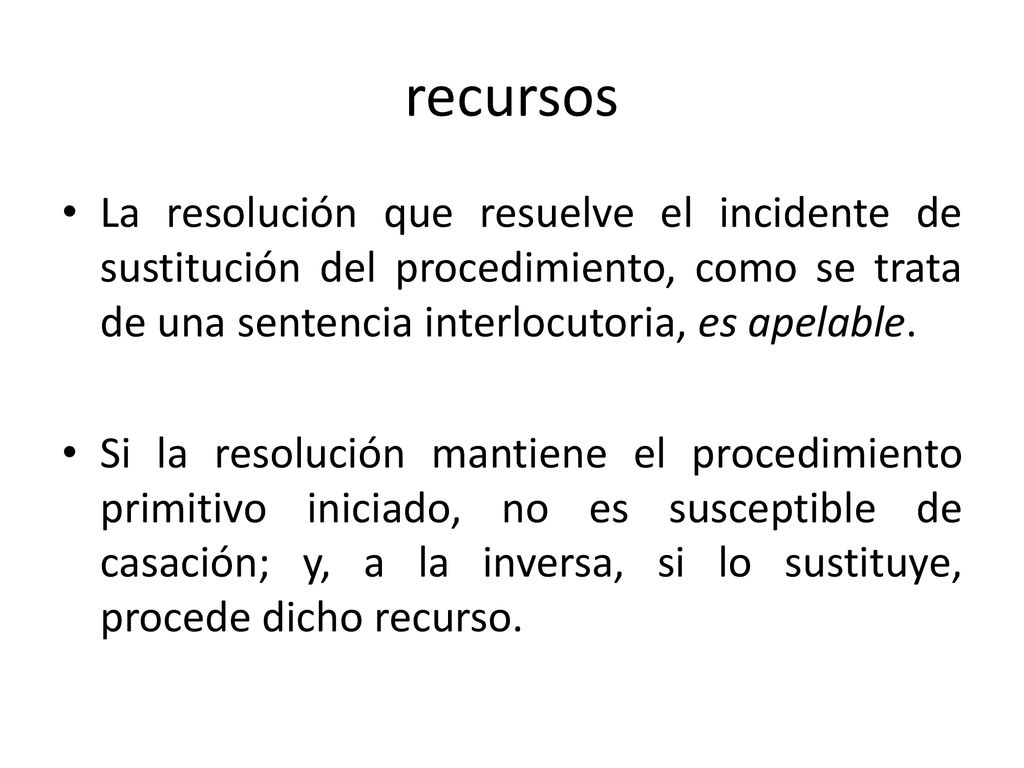 recursos La resolución que resuelve el incidente de sustitución del procedimiento, como se trata de una sentencia interlocutoria, es apelable.
