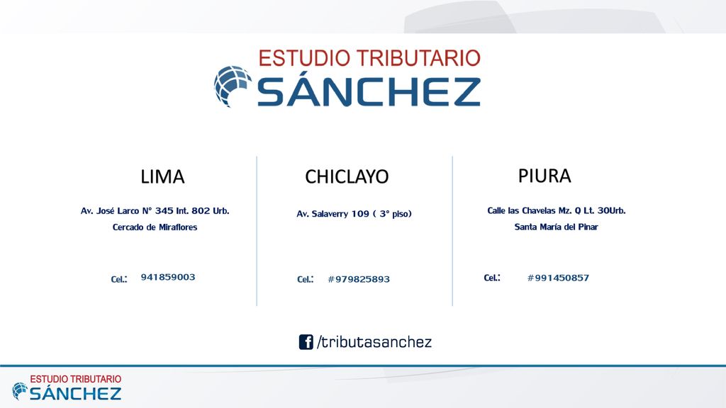 LIMA CHICLAYO. PIURA. Av. José Larco N° 345 Int. 802 Urb. Cercado de Miraflores. Av. Salaverry 109 ( 3° piso)