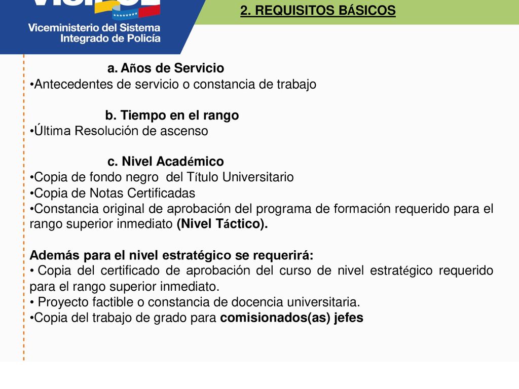 2. REQUISITOS BÁSICOS Años de Servicio. Antecedentes de servicio o constancia de trabajo. b. Tiempo en el rango.