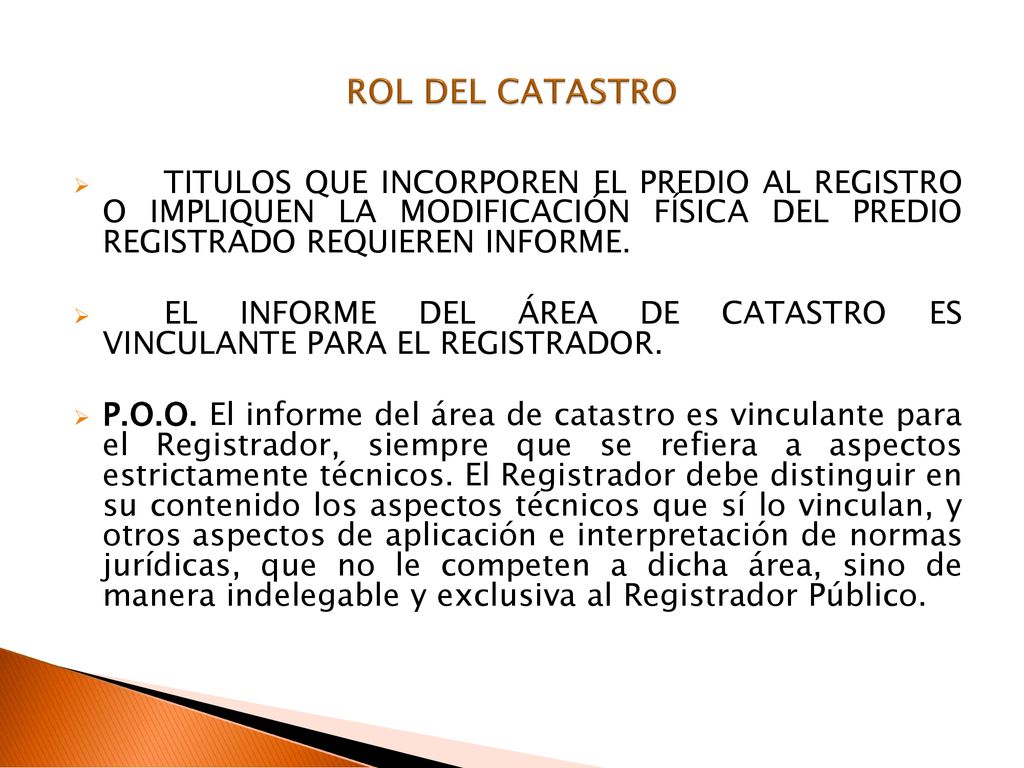 ROL DEL CATASTRO TITULOS QUE INCORPOREN EL PREDIO AL REGISTRO O IMPLIQUEN LA MODIFICACIÓN FÍSICA DEL PREDIO REGISTRADO REQUIEREN INFORME.