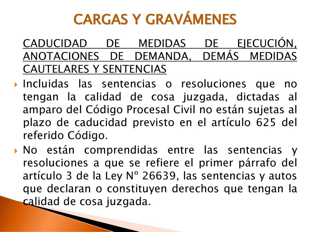CARGAS Y GRAVÁMENES CADUCIDAD DE MEDIDAS DE EJECUCIÓN, ANOTACIONES DE DEMANDA, DEMÁS MEDIDAS CAUTELARES Y SENTENCIAS.