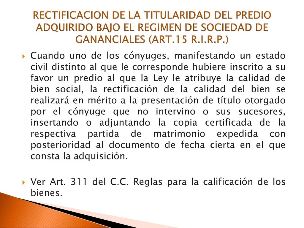 RECTIFICACION DE LA TITULARIDAD DEL PREDIO ADQUIRIDO BAJO EL REGIMEN DE SOCIEDAD DE GANANCIALES (ART.15 R.I.R.P.)