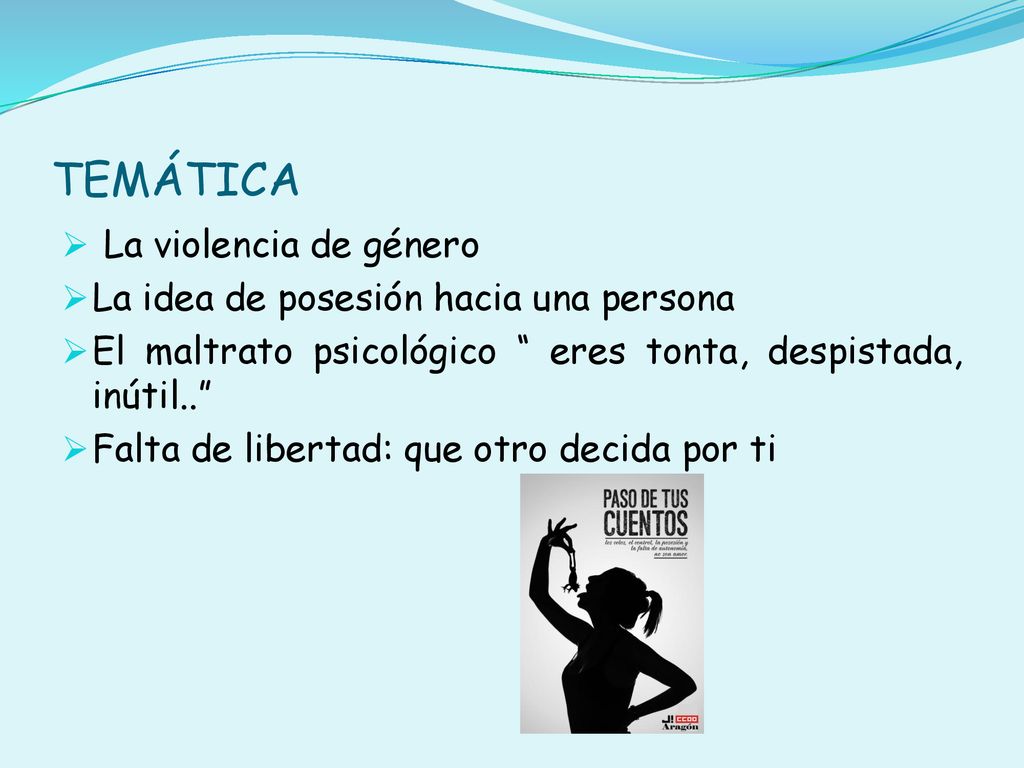 TEMÁTICA La violencia de género La idea de posesión hacia una persona