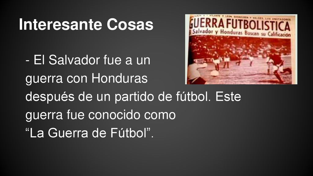 Interesante Cosas - El Salvador fue a un guerra con Honduras