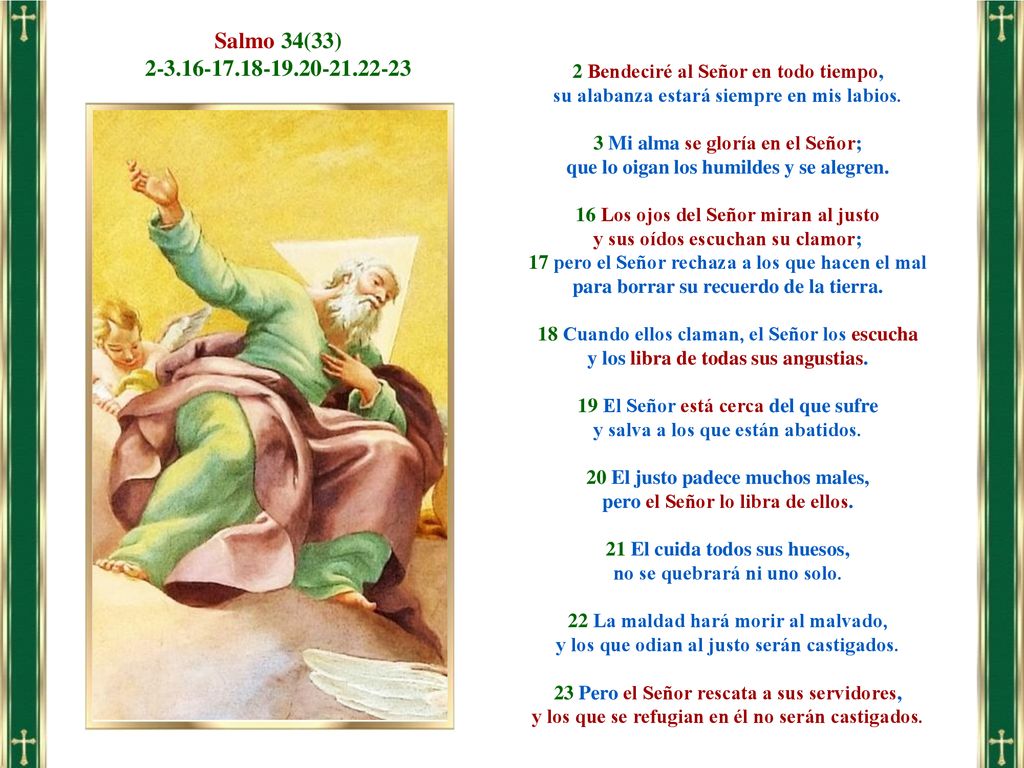 Salmo 34(33) Bendeciré al Señor en todo tiempo, su alabanza estará siempre en mis labios.