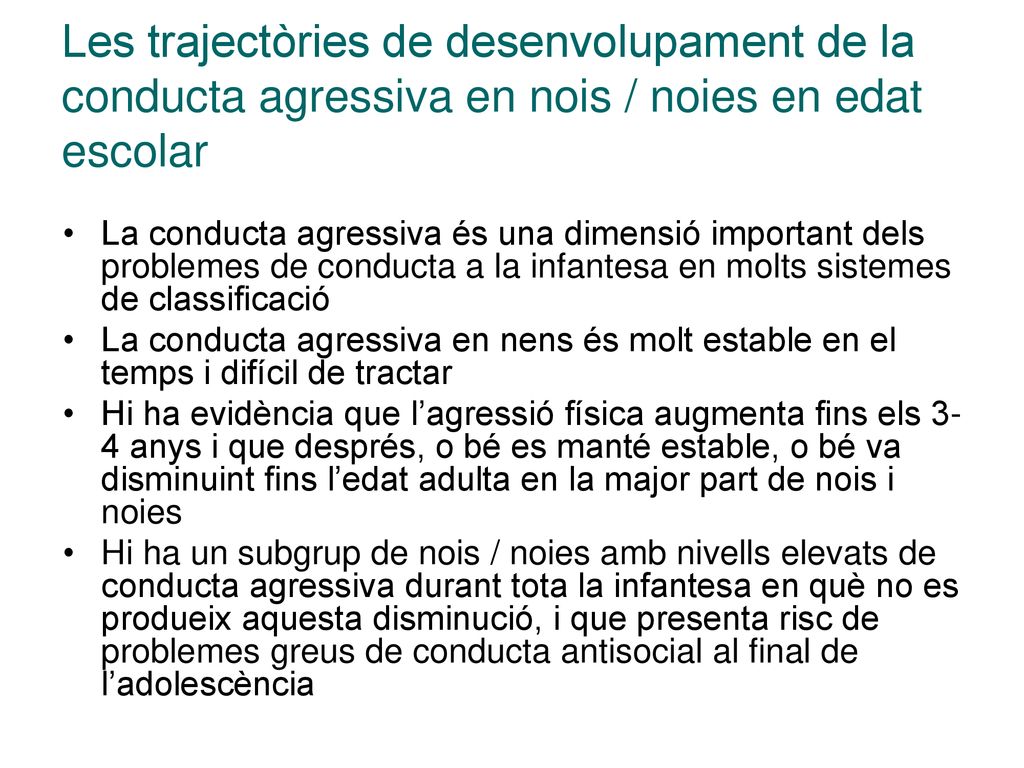 Les trajectòries de desenvolupament de la conducta agressiva en nois / noies en edat escolar