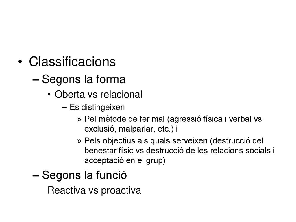 Classificacions Segons la forma Segons la funció Oberta vs relacional