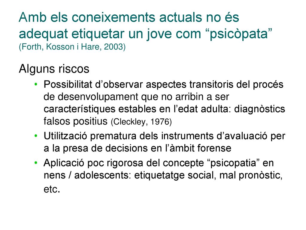 Amb els coneixements actuals no és adequat etiquetar un jove com psicòpata (Forth, Kosson i Hare, 2003)