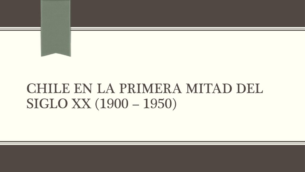 Chile en la primera mitad del siglo XX (1900 – 1950)