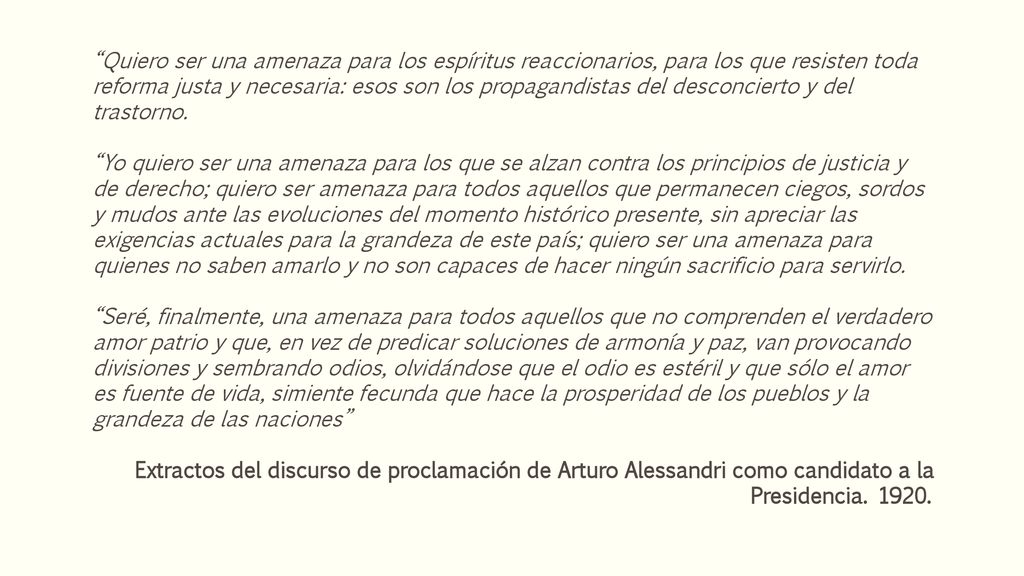 Quiero ser una amenaza para los espíritus reaccionarios, para los que resisten toda reforma justa y necesaria: esos son los propagandistas del desconcierto y del trastorno.