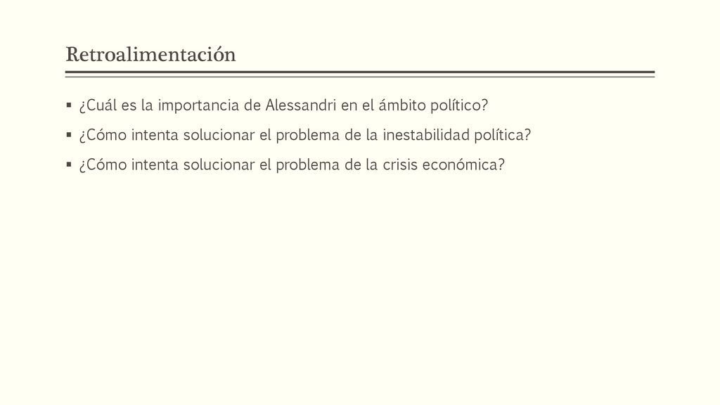 Retroalimentación ¿Cuál es la importancia de Alessandri en el ámbito político ¿Cómo intenta solucionar el problema de la inestabilidad política