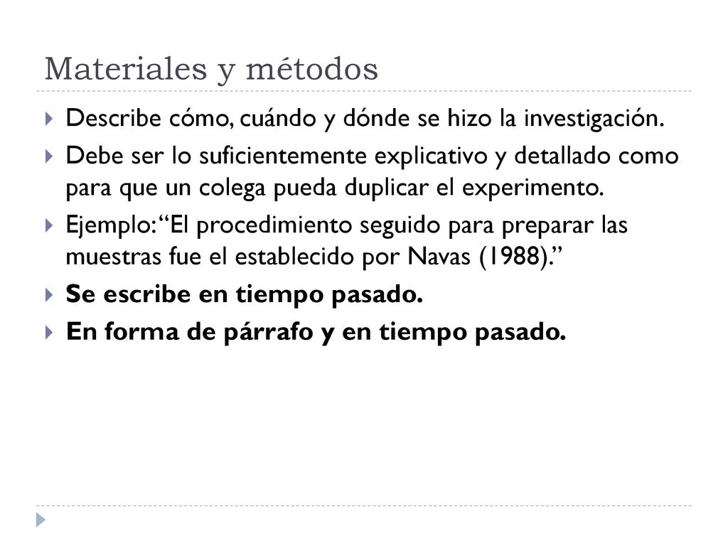 Materiales y métodos Describe cómo, cuándo y dónde se hizo la investigación.