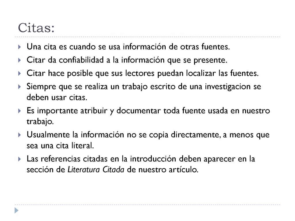 Citas: Una cita es cuando se usa información de otras fuentes.