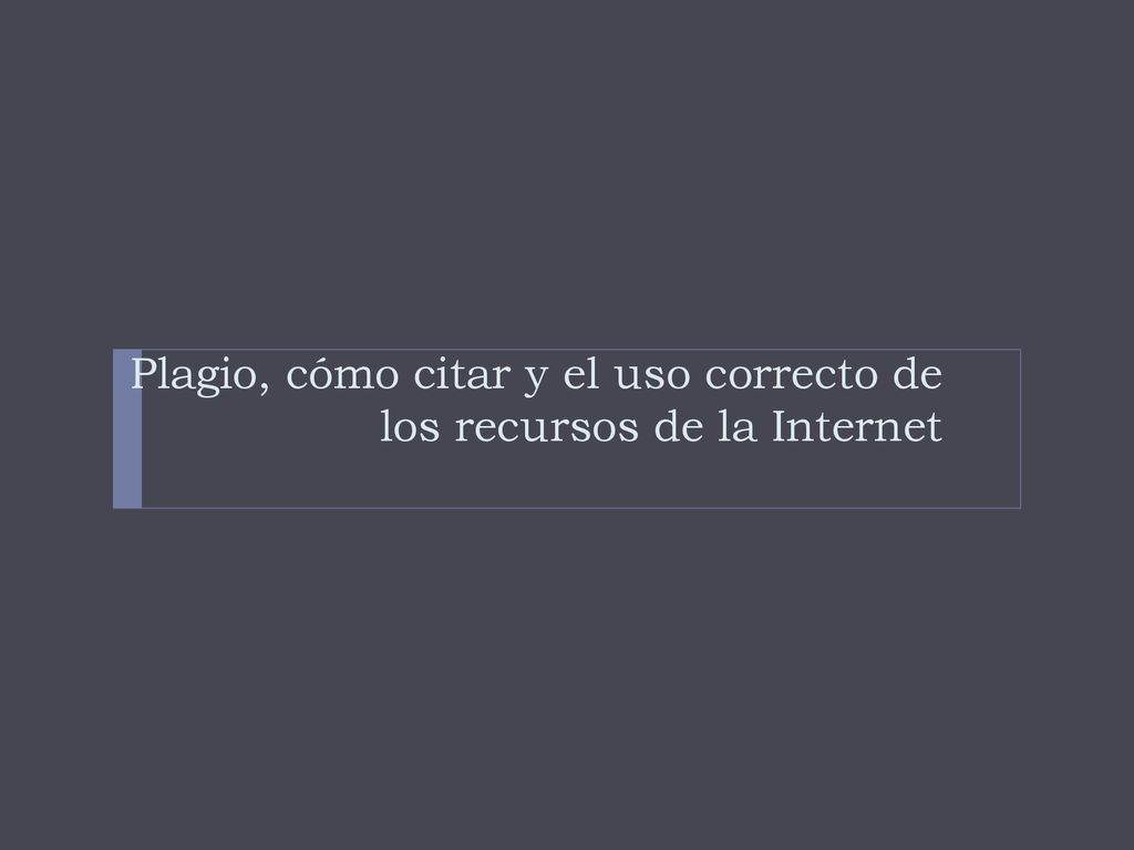 Plagio, cómo citar y el uso correcto de los recursos de la Internet