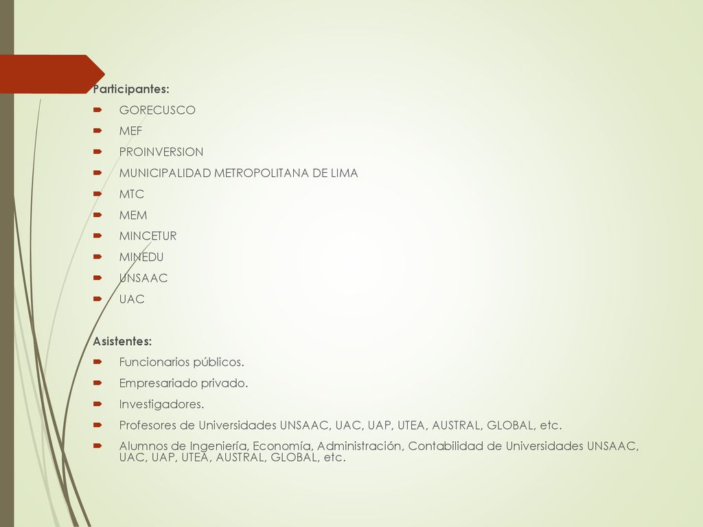 Participantes: GORECUSCO. MEF. PROINVERSION. MUNICIPALIDAD METROPOLITANA DE LIMA. MTC. MEM. MINCETUR.
