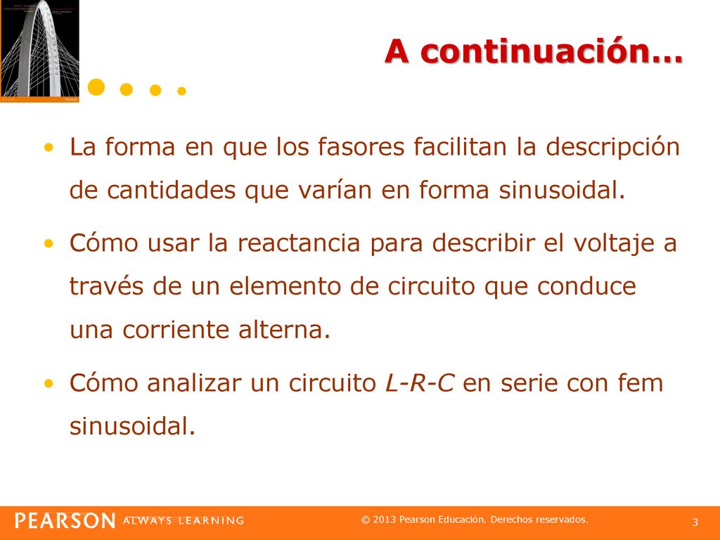 A continuación… La forma en que los fasores facilitan la descripción de cantidades que varían en forma sinusoidal.