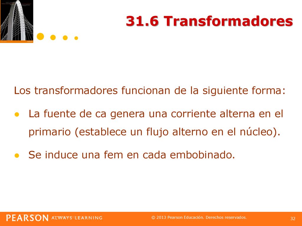 31.6 Transformadores Los transformadores funcionan de la siguiente forma: