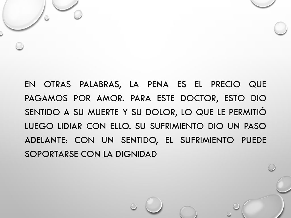 En otras palabras, la pena es el precio que pagamos por amor