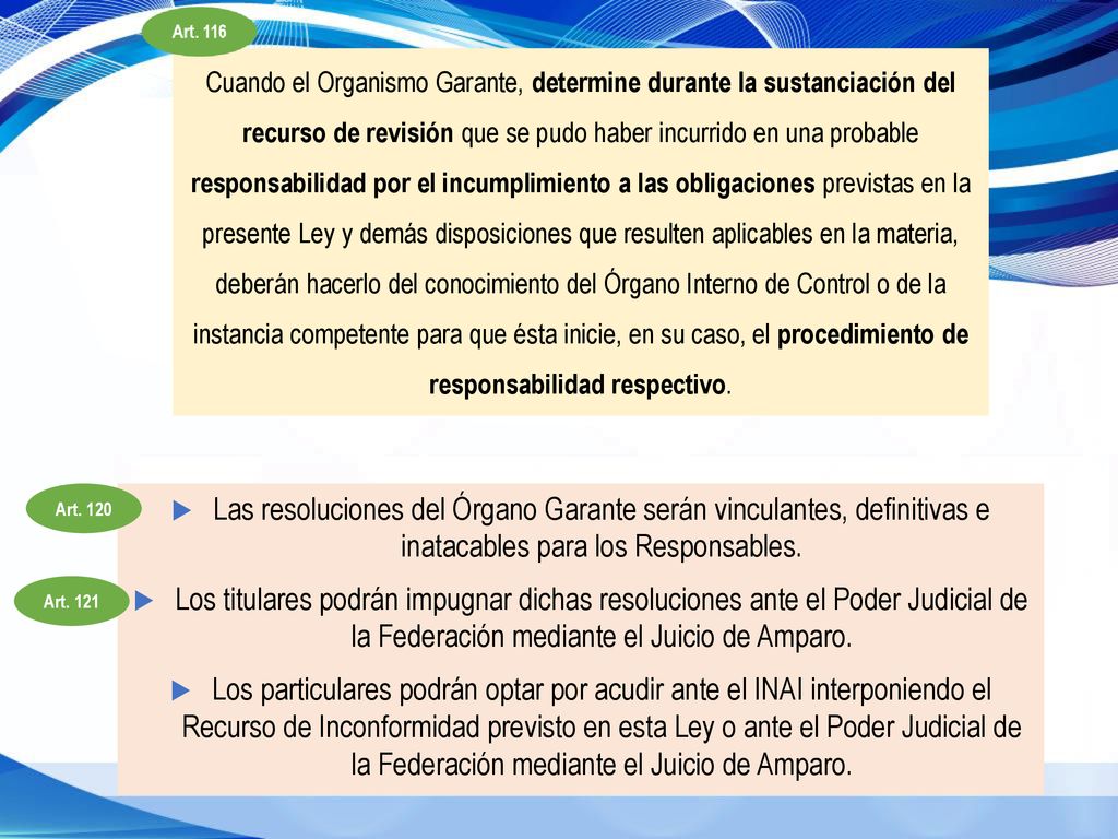 Cuando el Organismo Garante, determine durante la sustanciación del recurso de revisión que se pudo haber incurrido en una probable responsabilidad por el incumplimiento a las obligaciones previstas en la presente Ley y demás disposiciones que resulten aplicables en la materia, deberán hacerlo del conocimiento del Órgano Interno de Control o de la instancia competente para que ésta inicie, en su caso, el procedimiento de responsabilidad respectivo.