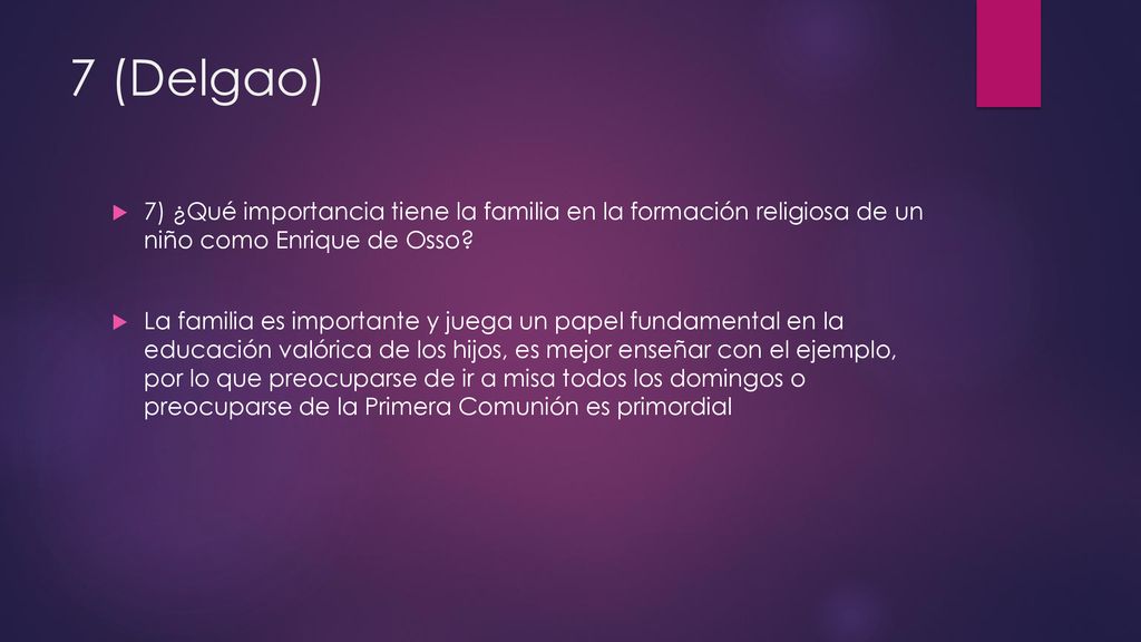 7 (Delgao) 7) ¿Qué importancia tiene la familia en la formación religiosa de un niño como Enrique de Osso