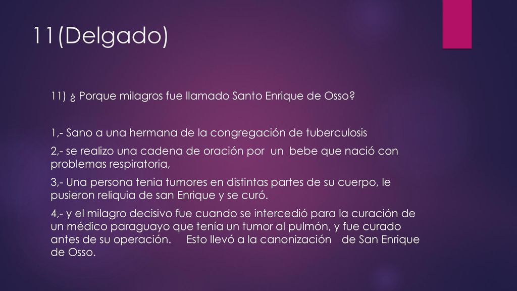 11(Delgado) 11) ¿ Porque milagros fue llamado Santo Enrique de Osso