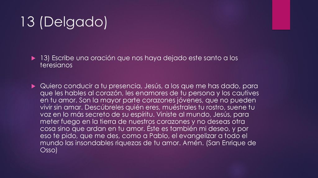 13 (Delgado) 13) Escribe una oración que nos haya dejado este santo a los teresianos.