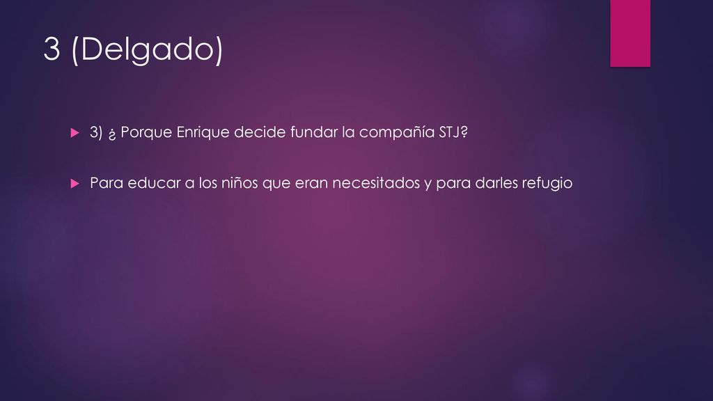 3 (Delgado) 3) ¿ Porque Enrique decide fundar la compañía STJ