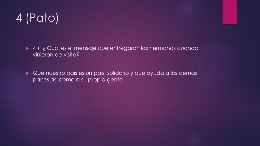 4 (Pato) 4 ) ¿ Cual es el mensaje que entregaron las hermanas cuando vinieron de visita