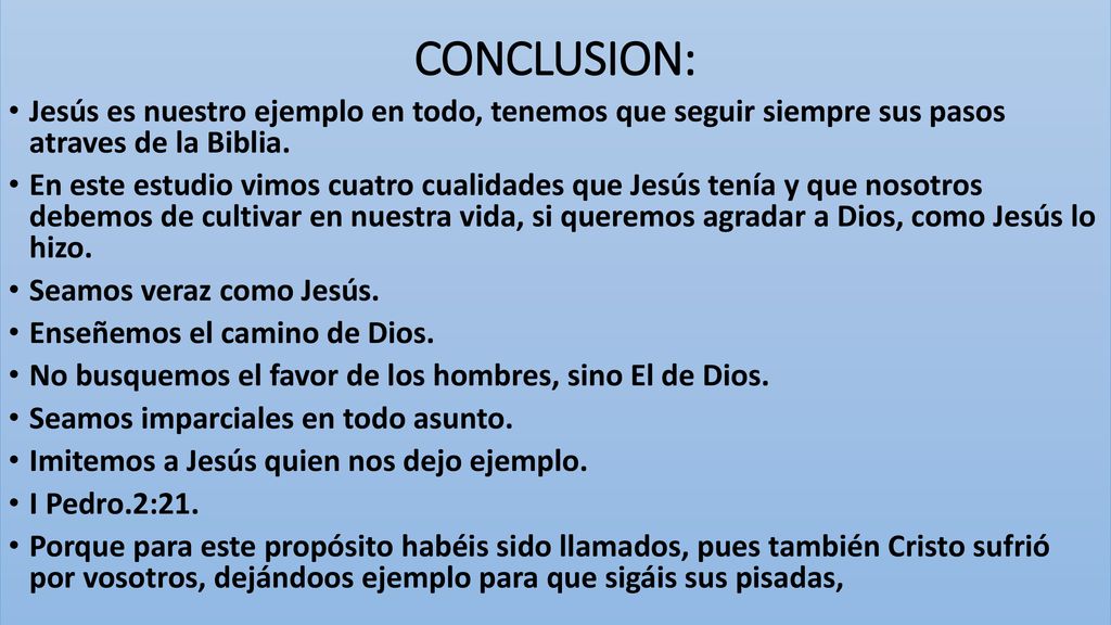 CONCLUSION: Jesús es nuestro ejemplo en todo, tenemos que seguir siempre sus pasos atraves de la Biblia.