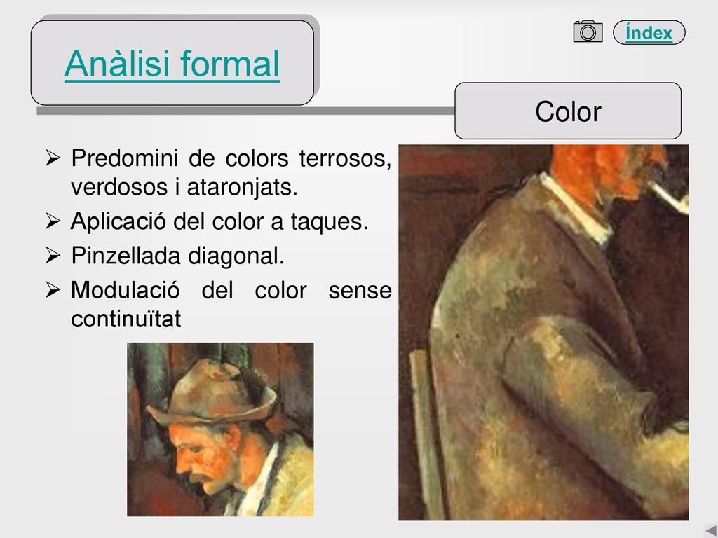 Anàlisi formal Color. Predomini de colors terrosos, verdosos i ataronjats. Aplicació del color a taques.