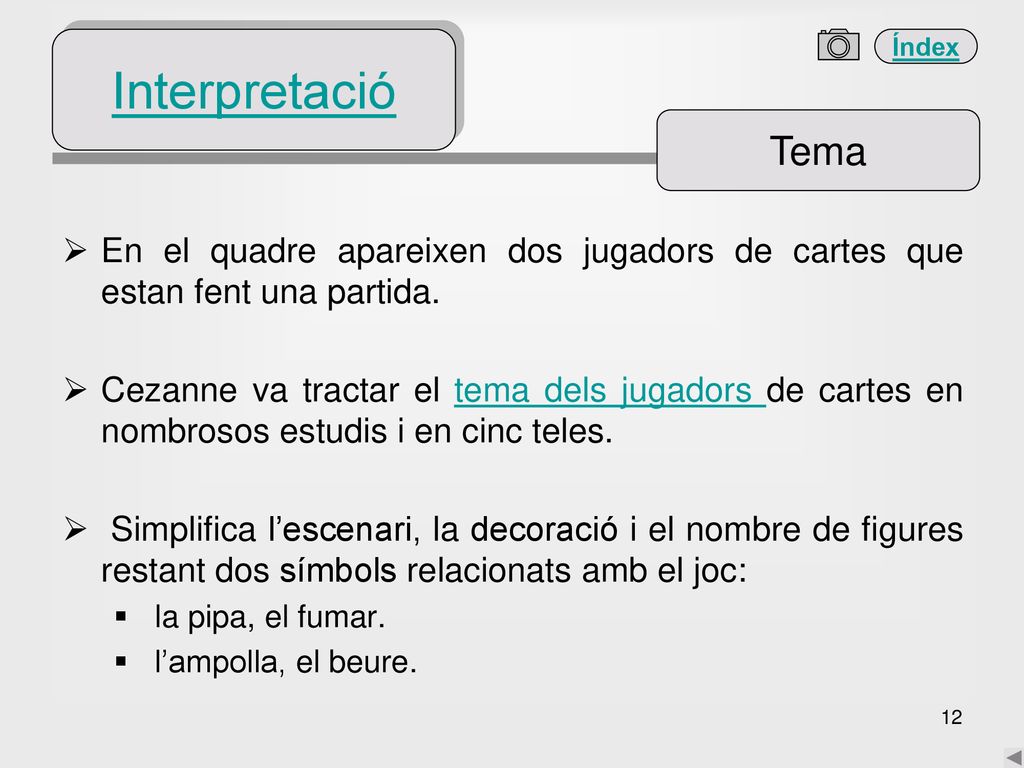 Interpretació Tema. En el quadre apareixen dos jugadors de cartes que estan fent una partida.