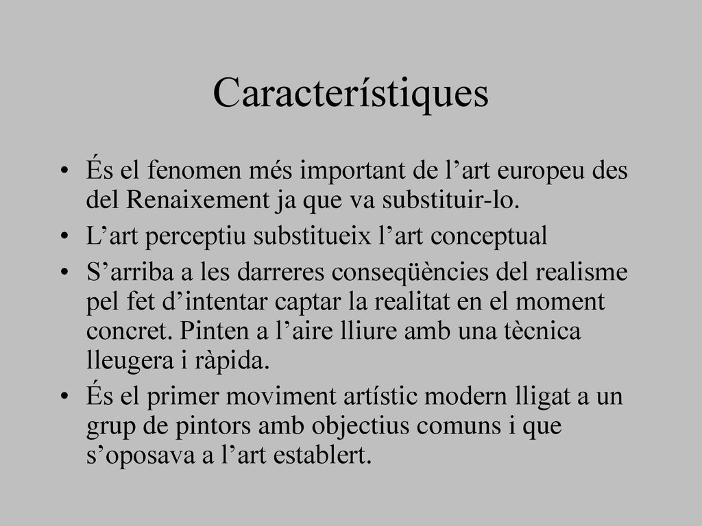 Característiques És el fenomen més important de l’art europeu des del Renaixement ja que va substituir-lo.