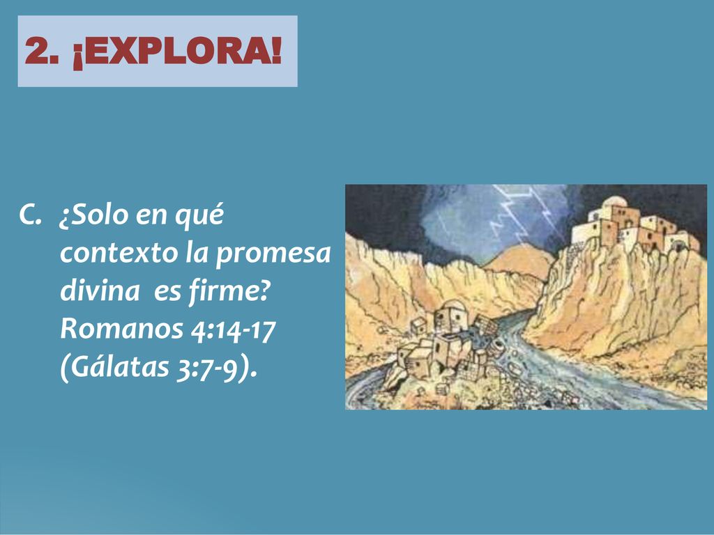 2. ¡EXPLORA. C. ¿Solo en qué contexto la promesa divina es firme.