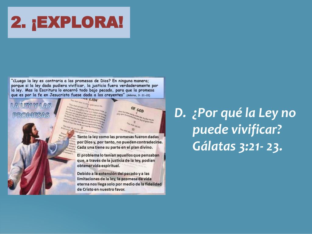 2. ¡EXPLORA! D. ¿Por qué la Ley no puede vivificar Gálatas 3: