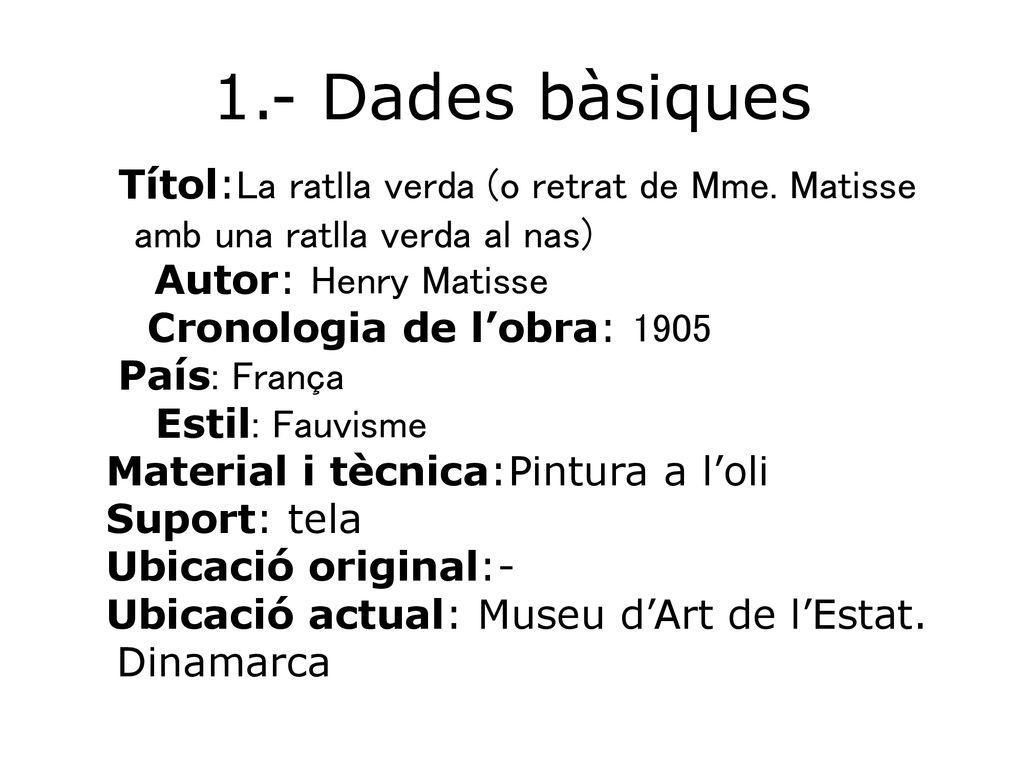1.- Dades bàsiques Autor: Henry Matisse Cronologia de l’obra: 1905