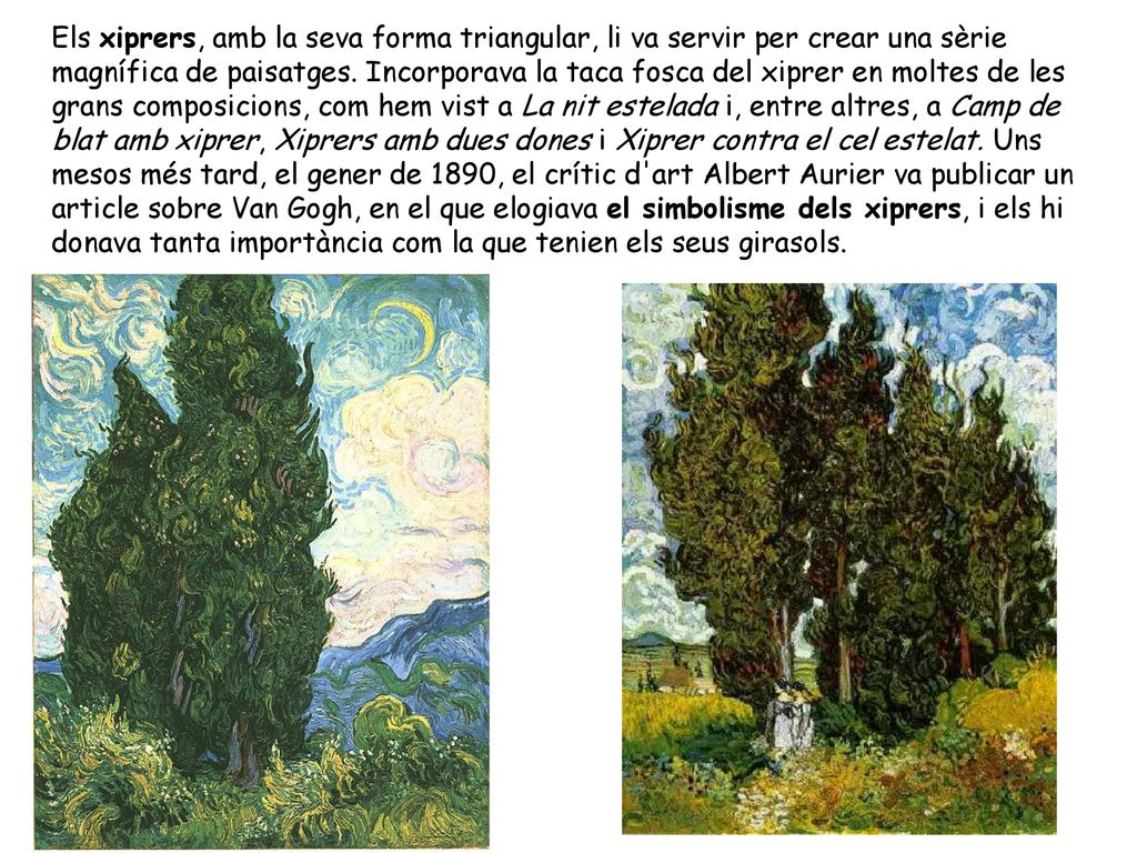 Els xiprers, amb la seva forma triangular, li va servir per crear una sèrie magnífica de paisatges.