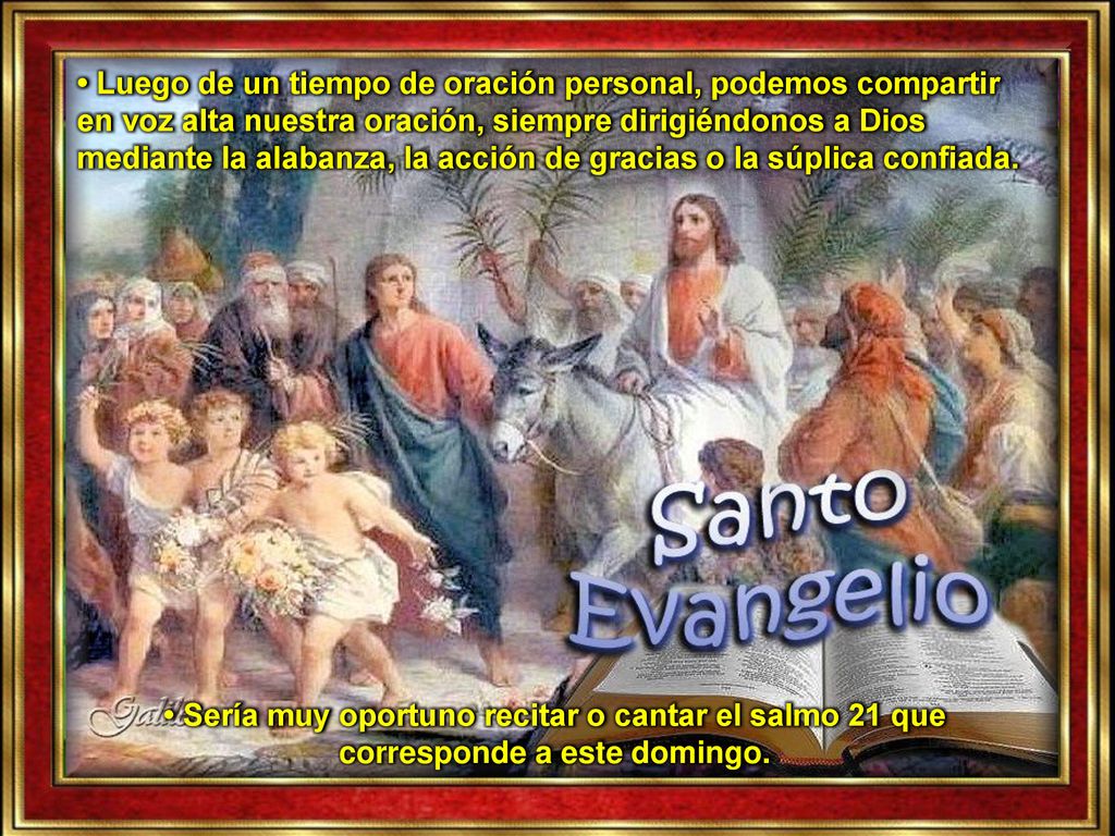 • Luego de un tiempo de oración personal, podemos compartir en voz alta nuestra oración, siempre dirigiéndonos a Dios mediante la alabanza, la acción de gracias o la súplica confiada.