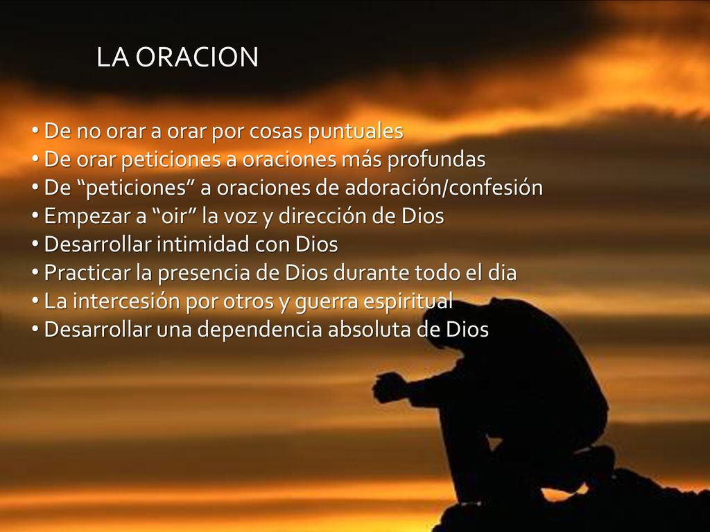 LA ORACION De no orar a orar por cosas puntuales