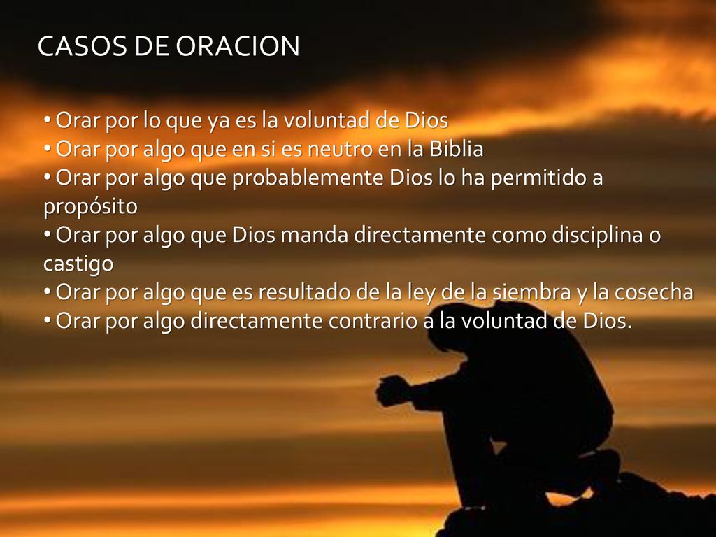 CASOS DE ORACION Orar por lo que ya es la voluntad de Dios
