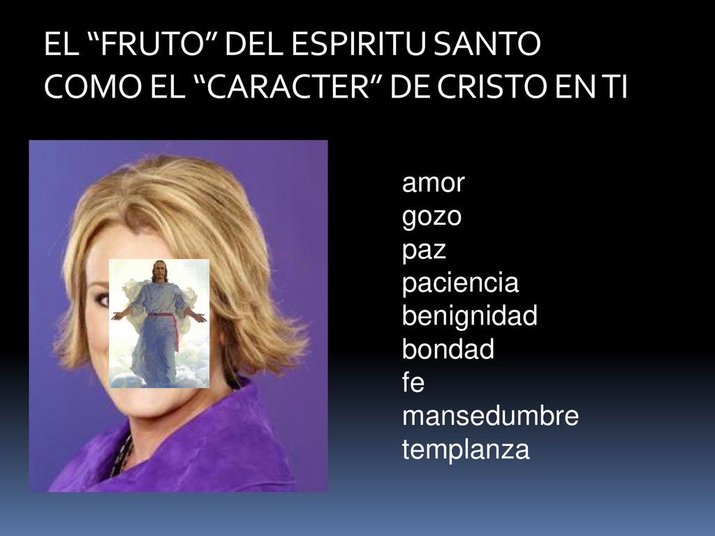 √ EL FRUTO DEL ESPIRITU SANTO COMO EL CARACTER DE CRISTO EN TI