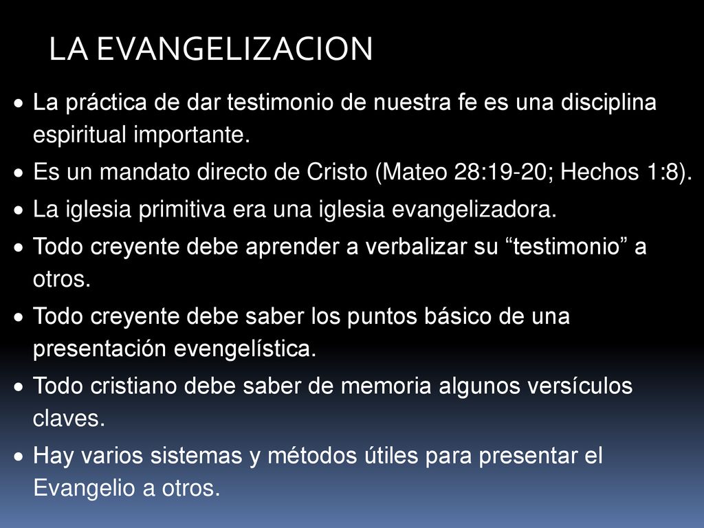 LA EVANGELIZACION La práctica de dar testimonio de nuestra fe es una disciplina espiritual importante.