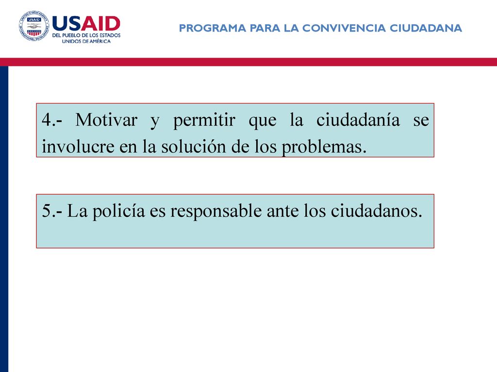4.- Motivar y permitir que la ciudadanía se involucre en la solución de los problemas.