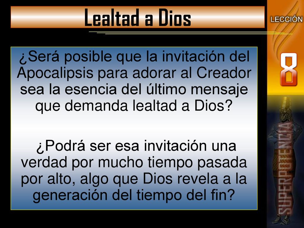 Lealtad a Dios ¿Será posible que la invitación del Apocalipsis para adorar al Creador sea la esencia del último mensaje que demanda lealtad a Dios