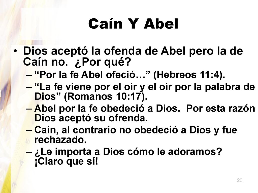 Caín Y Abel Dios aceptó la ofenda de Abel pero la de Caín no. ¿Por qué Por la fe Abel ofeció… (Hebreos 11:4).
