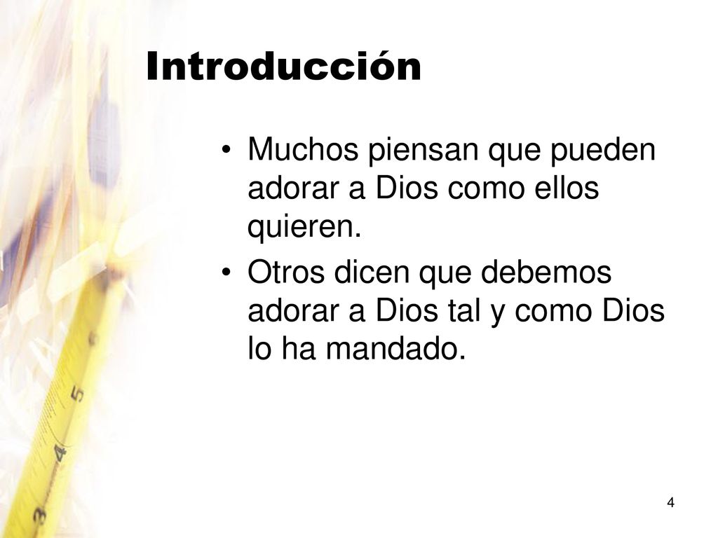 Introducción Muchos piensan que pueden adorar a Dios como ellos quieren.