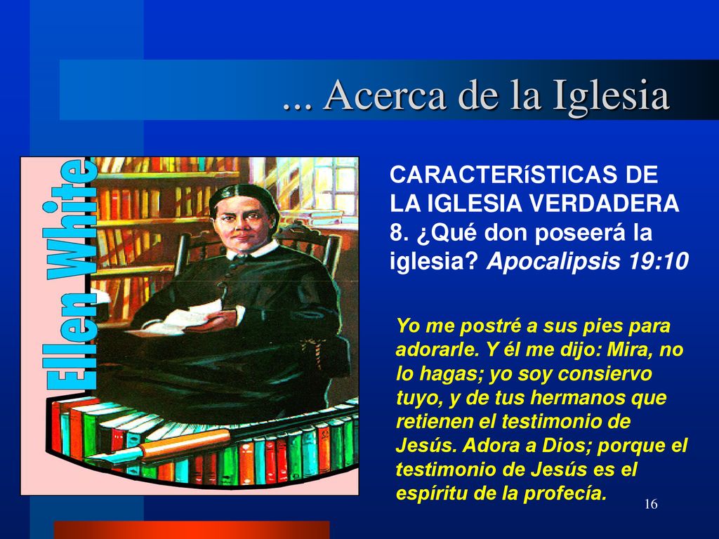 ... Acerca de la Iglesia CARACTERíSTICAS DE LA IGLESIA VERDADERA