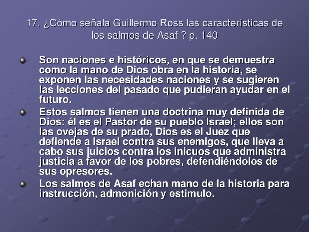 17. ¿Cómo señala Guillermo Ross las características de los salmos de Asaf p. 140