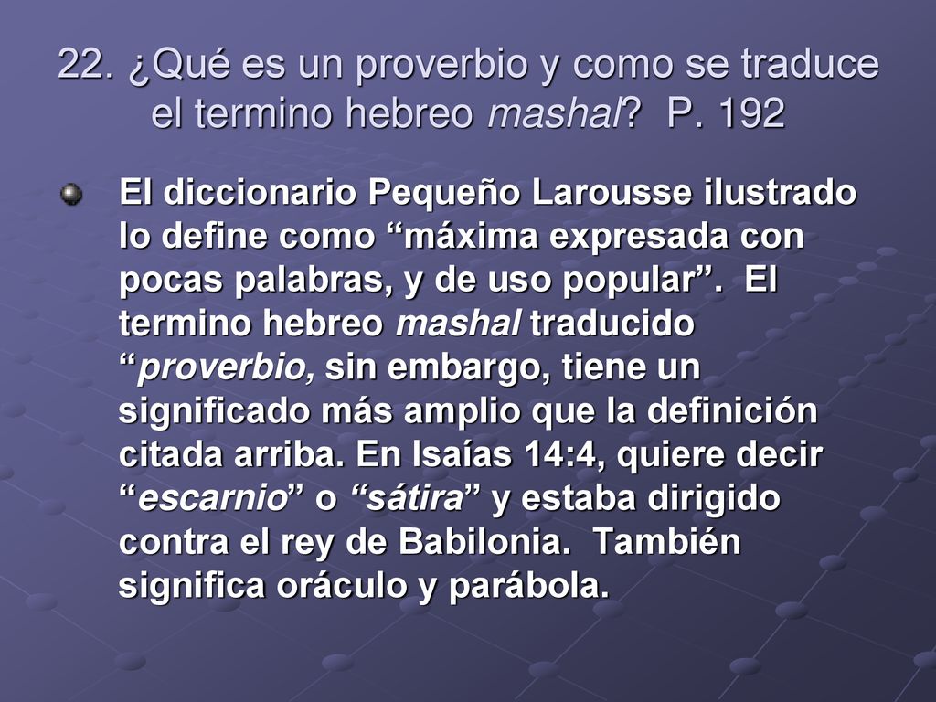 22. ¿Qué es un proverbio y como se traduce el termino hebreo mashal. P