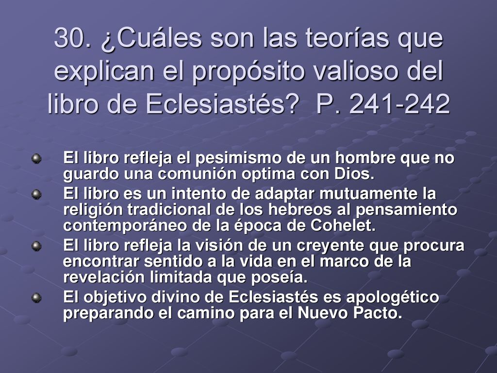 30. ¿Cuáles son las teorías que explican el propósito valioso del libro de Eclesiastés P