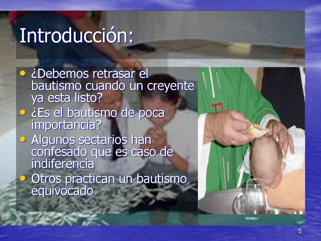 Introducción: ¿Debemos retrasar el bautismo cuando un creyente ya esta listo ¿Es el bautismo de poca importancia